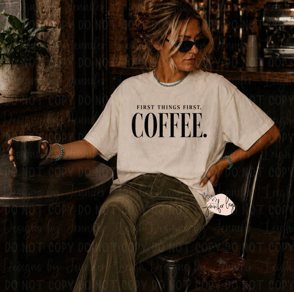 First Things First, Coffee – Tee, Crewneck or Hoodie