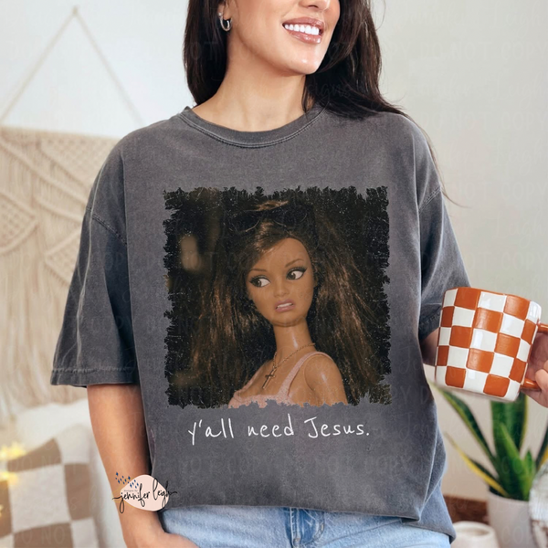 Y’all Need Jesus Tee