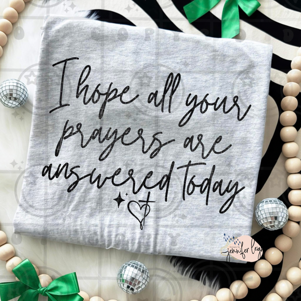 I Hope All Your Prayers Are Answered