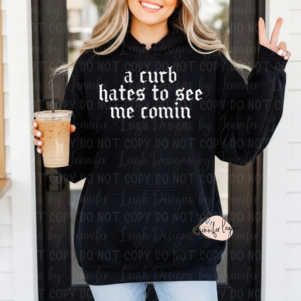 A Curb Hates To See Me Coming