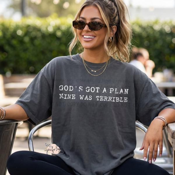 God’s Got a Plan Mine Was Terrible Tee
