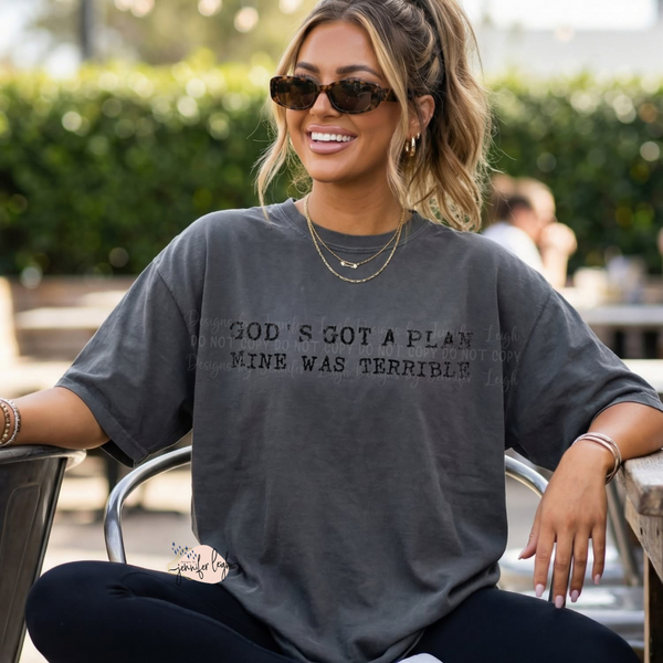 God’s Got a Plan Mine Was Terrible Tee