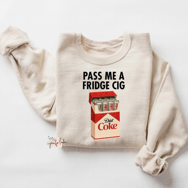 Pass Me a Fridge Cig Sweatshirt