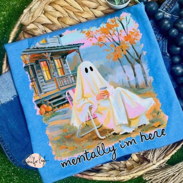 Mentally I’m Here Ghost Fall Tee, Crewneck or Hoodie