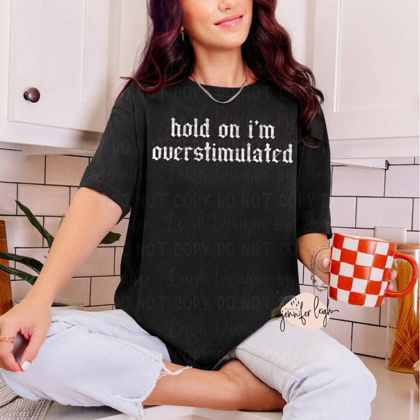 Hold On I’m Overstimulated Top