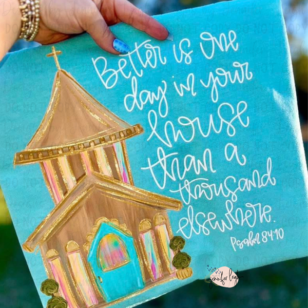Better Is One Day In Your House Tee