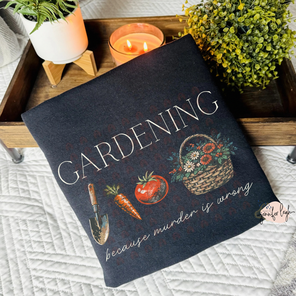 Gardening Because Murder Is Wrong Tee