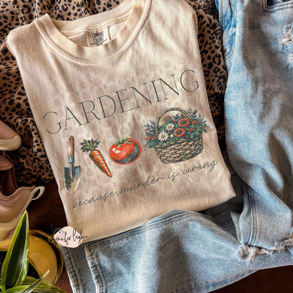 Gardening Because Murder Is Wrong Tee