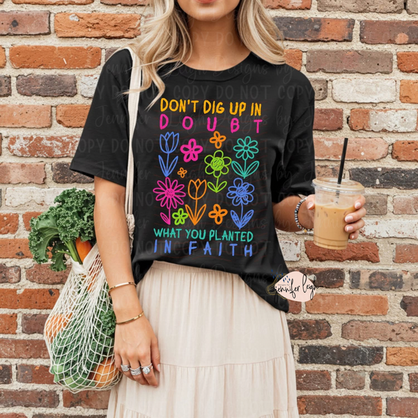 Don’t Dig Up In Doubt Tee