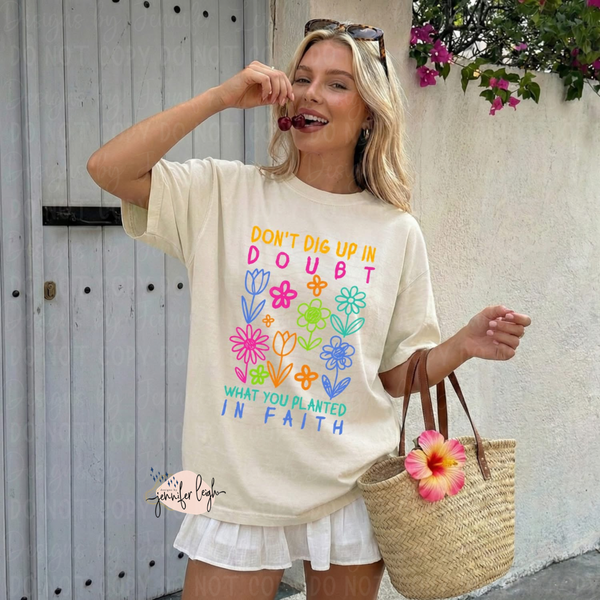Don’t Dig Up In Doubt Tee