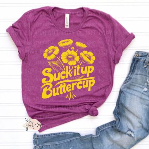 Suck It Up Buttercup