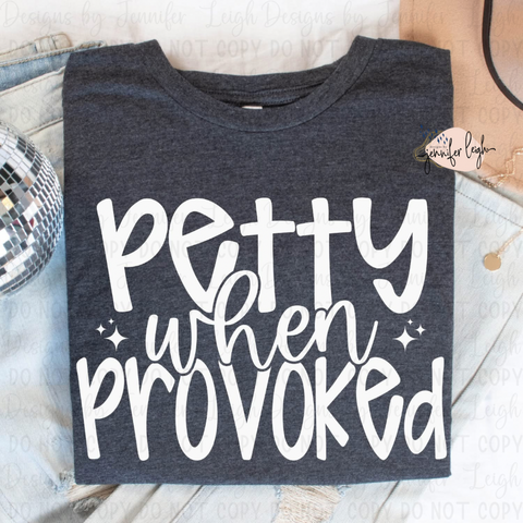 Petty When Provoked
