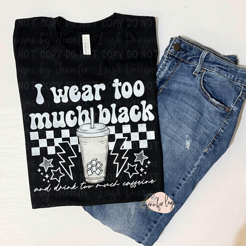 Wear Too Much Black