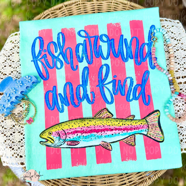 Fish Around and Find Trout Tee