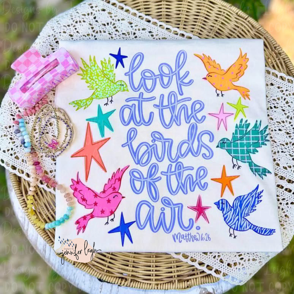 Look at the Birds of the Air Tee