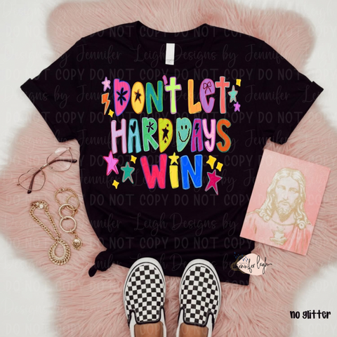 Don’t Let The Hard Days Win
