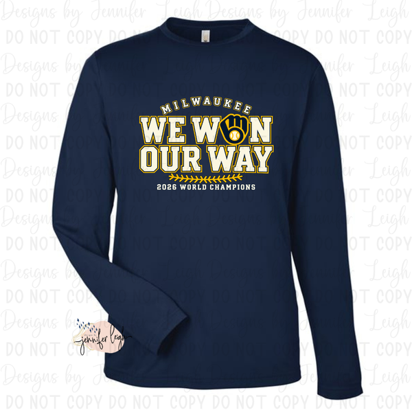 We Won Our Way | Tee, Long Sleeve, Crewneck or Hoodie