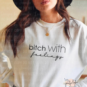 B*tch with Feelings